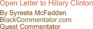 The Black Commentator - 269_open_letter_hillary_clinton_mcfadden_guest