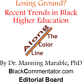 Losing Ground? Recent Trends in Black Higher Education - Along the Color Line