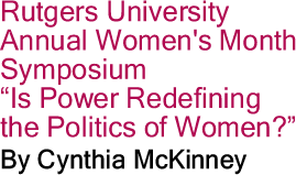 The Black Commentator - Rutgers University Annual Women's Month Symposium - "Is Power Redefining the Politics of Women?"