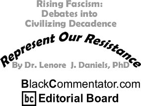 The Black Commentator - Rising Fascism: Debates into Civilizing Decadence - Represent Our Resistance