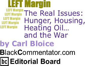 The Black Commentator - The Real Issues: Hunger, Housing, Heating Oil...and the War - Left Margin
