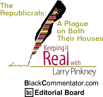 The Black Commentator - The Republicrats: A Plague on Both Their Houses - Keeping it Real