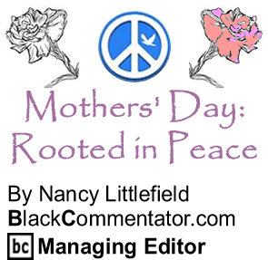 BlackCommentator.com - Mothers’ Day: Rooted in Peace
