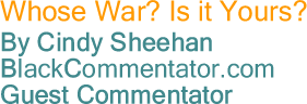 BlackCommentator.com - Whose War? Is it Yours?