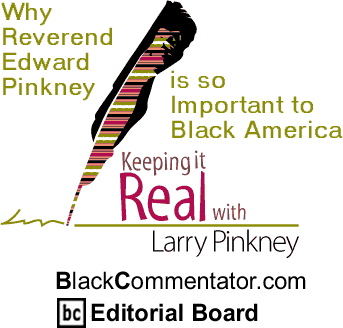 BlackCommentator.com - Why Reverend Edward Pinkney is so Important to Black America - Keeping it Real