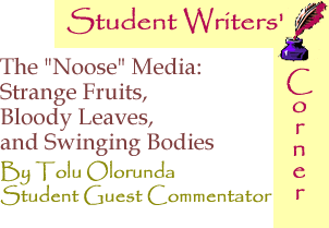 BlackCommentator.com - The "Noose" Media: Strange Fruits, Bloody Leaves, and Swinging Bodies - Student Writers’ Corner