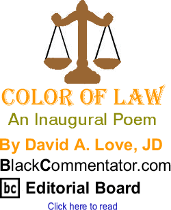 BlackCommentator.com - An Inaugural Poem - Color of Law - By David A. Love, JD - BlackCommentator.com Editorial Board
