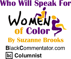 Who Will Speak For Women of Color? By Suzanne Brooks, BlackCommentator.com Columnist