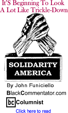 It’S Beginning To Look A Lot Like Trickle-Down - Solidarity America By John Funiciello, BlackCommentator.com Columnist