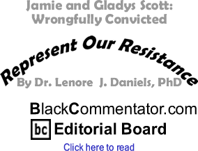 Jamie and Gladys Scott: Wrongfully Convicted - Represent Our Resistance - By Dr. Lenore J. Daniels, PhD - BlackCommentator.com Editorial Board