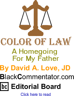 A Homegoing For My Father - Color of Law - By David A. Love, JD - BlackCommentator.com Editorial Board