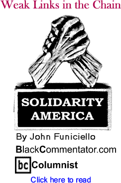 Weak Links in the Chain - Solidarity America - By John Funiciello - BlackCommentator.com Columnist