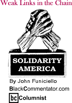 Weak Links in the Chain - Solidarity America - By John Funiciello - BlackCommentator.com Columnist