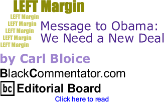 Message to Obama: We Need a New Deal - Left Margin - By Carl Bloice - BlackCommentator.com Editorial Board