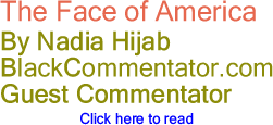 The Face of America By Nadia Hijab, BlackCommentator.com Guest Commentator