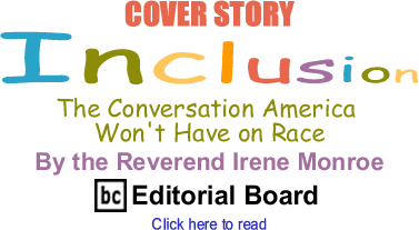Cover Story: The Conversation America Won't Have on Race - Inclusion By The Reverend Irene Monroe, BlackCommentator.com Editorial Board