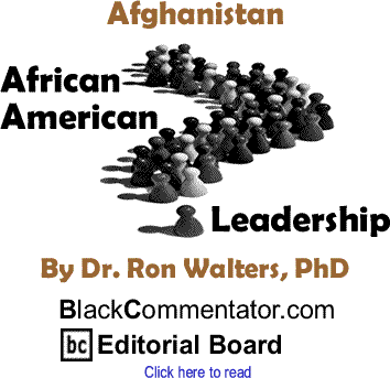 Afghanistan - African American Leadership - By Dr. Ron Walters, PhD - BlackCommentator.com Editorial Board