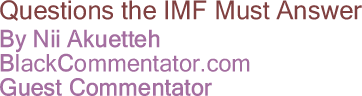 Questions the IMF Must Answer - By Nii Akuetteh - BlackCommentator.com Guest Commentator