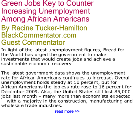 Green Jobs Key to Counter Increasing Unemployment Among African Americans By Racine Tucker-Hamilton, BlackCommentator.com Guest Commentator