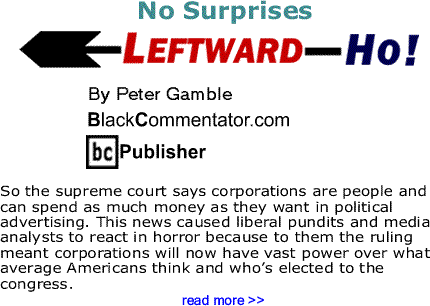 No Surprises - Leftward Ho! By Peter Gamble, BlackCommentator.com Publisher