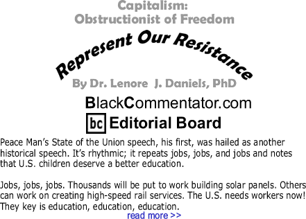 Capitalism: Obstructionist of Freedom - Represent Our Resistance - By Dr. Lenore J. Daniels, PhD - BlackCommentator.com Editorial Board