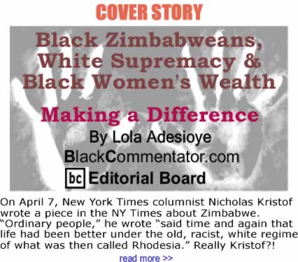 Cover Story: Black Zimbabweans, White Supremacy & Black Women's Wealth - Making a Difference By Lola Adesioye, BlackCommentator.com Editorial Board