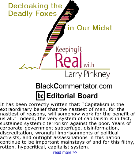 Decloaking the Deadly Foxes in Our Midst - Keeping it Real - By Larry Pinkney - BlackCommentator.com Editorial Board