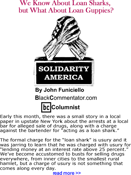We Know About Loan Sharks, but What About Loan Guppies? - Solidarity America - By John Funiciello - BlackCommentator.com Columnist