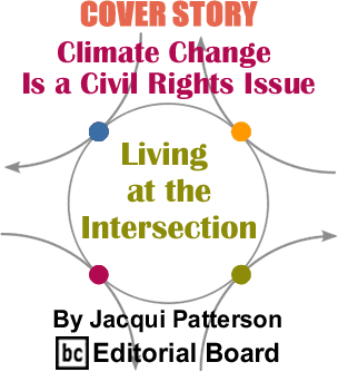 Cover Story: Climate Change Is a Civil Rights Issue - Living at the Intersection By Jacqui Patterson, BlackCommentator.com Editorial Board