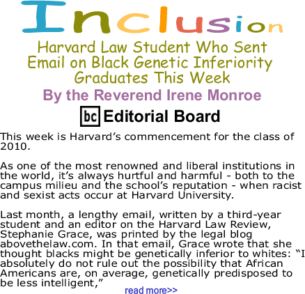 Harvard Law Student Who Sent Email on Black Genetic Inferiority Graduates This Week - Inclusion - By The Reverend Irene Monroe - BlackCommentator.com Editorial Board