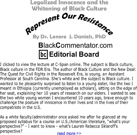 Legalized Innocence and the Whitening of Black Culture - Represent Our Resistance - By Dr. Lenore J. Daniels, PhD - BlackCommentator.com Editorial Board