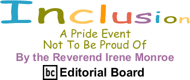 A Pride Event Not To Be Proud Of - Inclusion - By The Reverend Irene Monroe - BlackCommentator.com Editorial Board