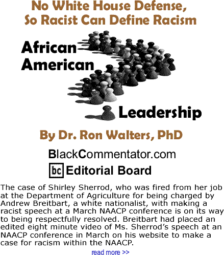 BlackCommentator.com: No White House Defense, So Racist Can Define Racism - African American Leadership By Dr. Ron Walters, PhD, BlackCommentator.com Editorial Board