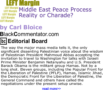 BlackCommentator.com: Middle East Peace Process – Reality or Charade? - Left Margin By Carl Bloice, BlackCommentator.com Editorial Board