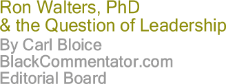 BlackCommentator.com: Ron Walters, PhD & the Question of Leadership By Carl Bloice