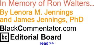 BlackCommentator.com: In Memory of Ron Walters... - By Lenora M. Jennings and James Jennings, PhD