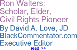 BlackCommentator.com: Ron Walters: Scholar, Elder, Civil Rights Pioneer - By David A. Love, JD