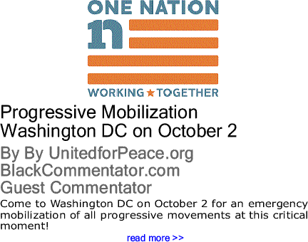 BlackCommentator.com: Progressive Mobilization - Washington DC on October 2 By UnitedforPeace.org, BlackCommentator.com Guest Commentator