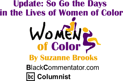 Update: So Go the Days in the Lives of Women of Color - Women of Color - By Suzanne Brooks - BlackCommentator.com Columnist