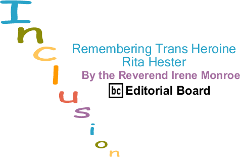 Remembering Trans Heroine Rita Hester - Inclusion - By The Reverend Irene Monroe - BlackCommentator.com Editorial Board