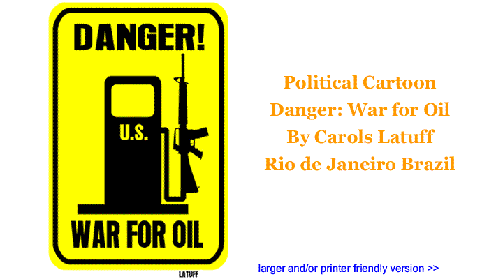 Political Cartoon - Danger: War for Oil By Carols Latuff, Rio de Janeiro Brazil