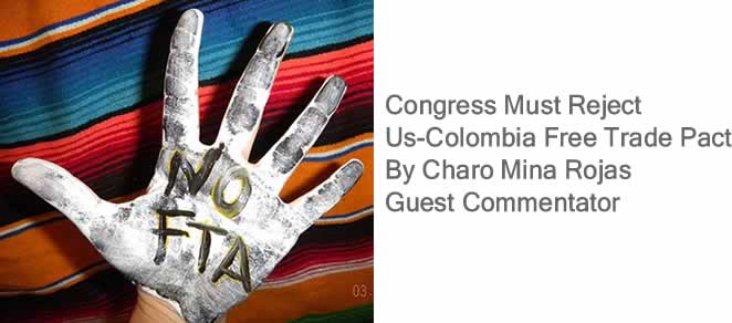 BlackCommentator.com:  Congress Must Reject Us-Colombia Free Trade Pact By Charo Mina Rojas, BlackCommentator.com Guest Commentator