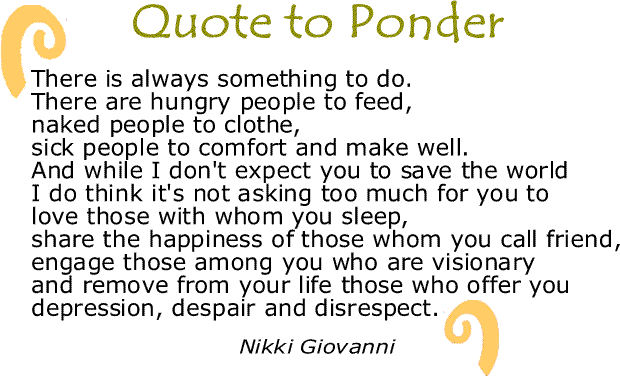 BlackCommentator.com: Quote to Ponder:  "There is always something to do...." - Nikki Giovanni