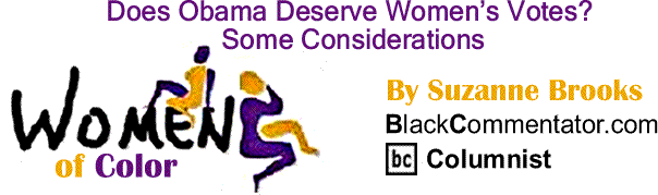 BlackCommentator.com: Does Obama Deserve Women’s Votes? Some Considerations - Women of Color - By Suzanne Brooks - BlackCommentator.com Columnist