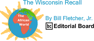 BlackCommentator.com: The Wisconsin Recall - The African World - By Bill Fletcher, Jr. - BC Editorial Board