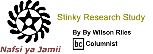 BlackCommentator.com: Stinky Research Study - Nafsi ya Jamii - By Wilson Riles - BC Columnist