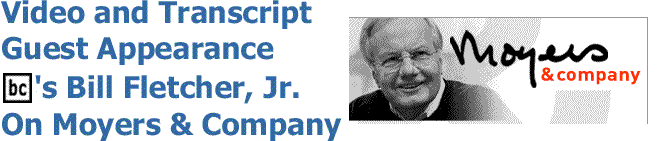 BlackCommentator.com: Video and Transcript - Guest Appearance - BC's Bill Fletcher, Jr. On Moyers & Company