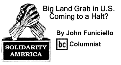 BlackCommentator.com: Big Land Grab in U.S. Coming to a Halt? - Solidarity America - By John Funiciello - BC Columnist