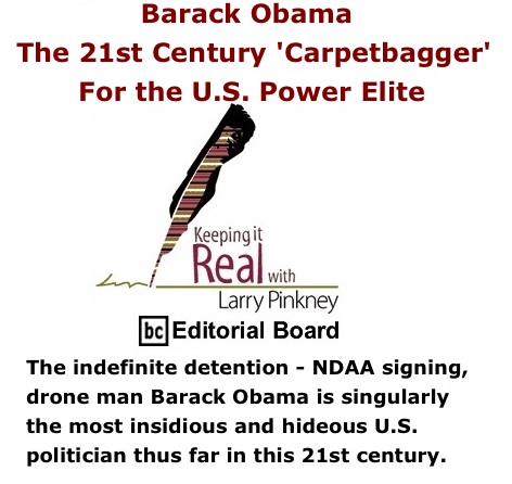 BlackCommentator.com: Barack Obama - the 21st Century 'Carpetbagger' for the U.S. Power Elite - Keeping it Real By Larry Pinkney, BC Editorial Board