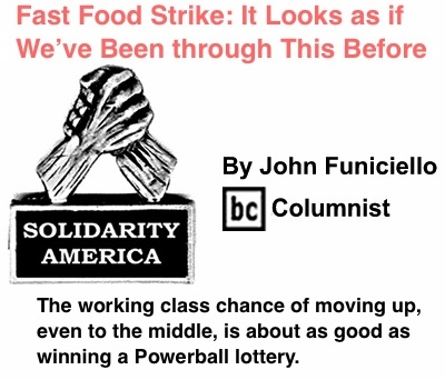 BlackCommentator.com: Fast Food Strike: It Looks as if We’ve Been through This Before - Solidarity America - By John Funiciello - BC Columnist